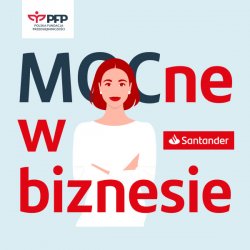 „MOCne w biznesie”. Rusza bezpatny program szkoleniowo-grantowy dla kobiet od Santander Bank Polska i Polskiej Fund