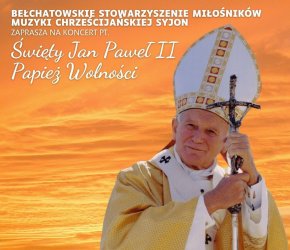 ,,wity Jan Pawe II - Papie Wolnoci''. Koncert w Woli Krzysztoporskiej