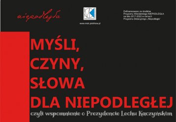 Myli, czyny, sowa dla Niepodlegej, czyli wspomnienie o Prezydencie Lechu Kaczyskim