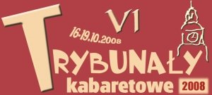 VI Trybunay Kabaretowe <b>(16 -  19 padziernika 2008)</b>