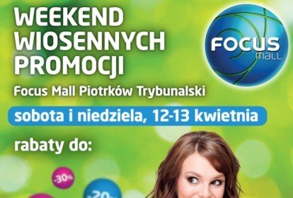 Weekend Wiosennych Promocji w Focus Mall