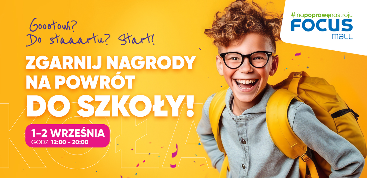 Zgarnij nagrody na powrt do szkoy w Focus Mall w Piotrkowie