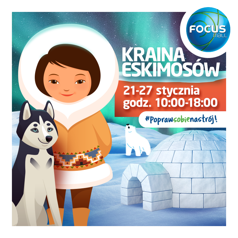 Przyjd do Focus Mall i poznaj tajemnice Krainy Eskimosw!