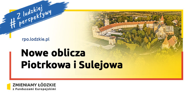 Nowe oblicza Piotrkowa i Sulejowa