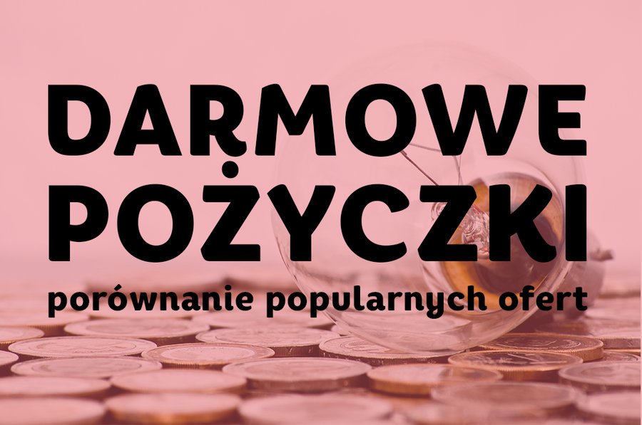 Darmowe poyczki – porwnanie popularnych ofert