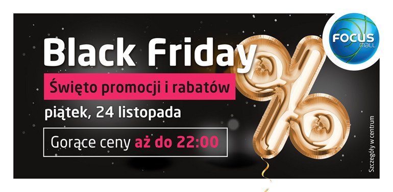 Black Friday, czyli zakupowe szalestwo w Focus Mall ju dzi!