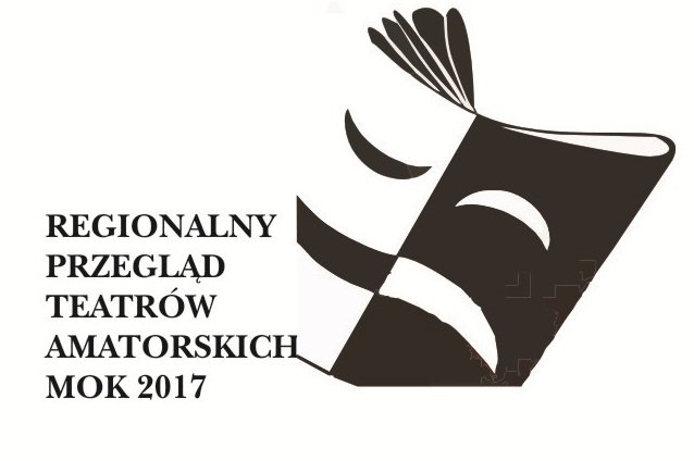 Regionalny Przegld Teatrw Amatorskich MOK 2017