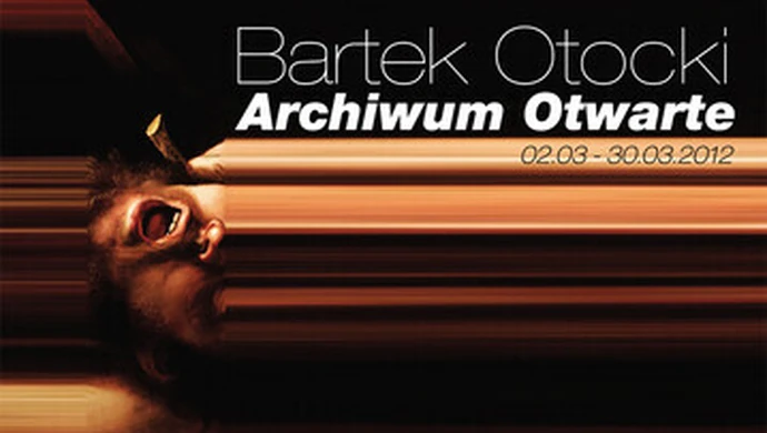 "Archiwum Otwarte" Bartłomieja Otockiego