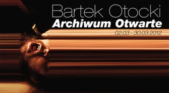 "Archiwum Otwarte" Bartłomieja Otockiego