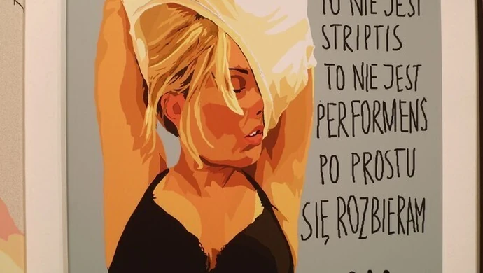 To nie jest striptiz, to nie jest performens, po prostu rozbieram się...