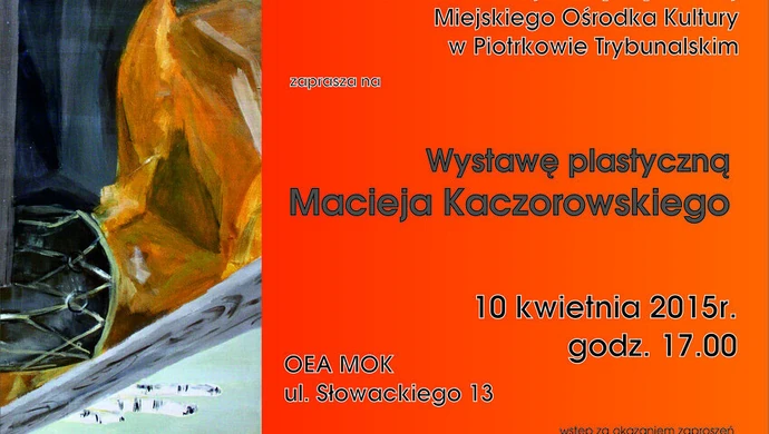 OEA zaprasza na wystawę prac Macieja Kaczorowskiego