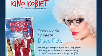 "Disco Polo" w Kinie Kobiet