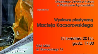OEA zaprasza na wystawę prac Macieja Kaczorowskiego