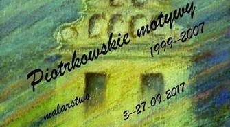 &#8222;Piotrkowskie motywy 1999-2007&#8221; &#8211; wystawa malarstwa