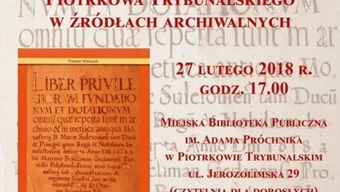 &#8222;Dzieje Piotrkowa Trybunalskiego w źródłach archiwalnych&#8221;. Promocja książki 