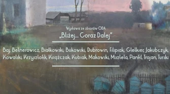 Wernisaż wystawy "Bliżej&#8230; Coraz dalej". ODA zaprasza