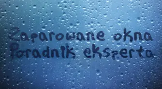 Zaparowane okna w domu. Poradnik eksperta