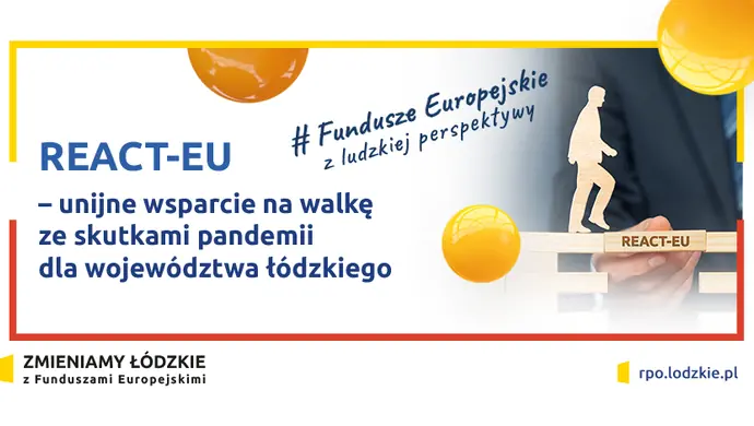 REACT-EU &#8211; UNIJNE WSPARCIE NA WALKĘ ZE SKUTKAMI PANDEMII DLA WOJEWÓDZTWA ŁÓDZKIEGO