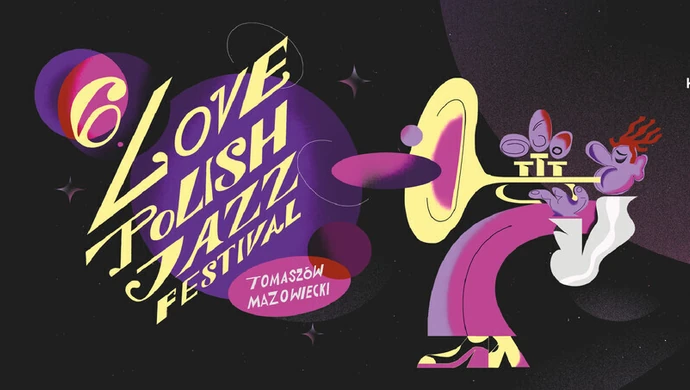 6. Love Polish Jazz Festival w Tomaszowie Mazowieckim