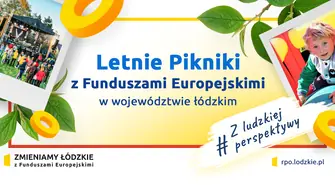 Letnie pikniki z funduszami europejskimi w łódzkiem