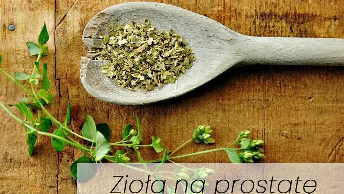 Zioła na prostatę - jakie wybrać?