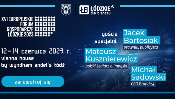 Europejskie Forum Gospodarcze – Łódzkie 2023. Czego możemy się spodziewać?