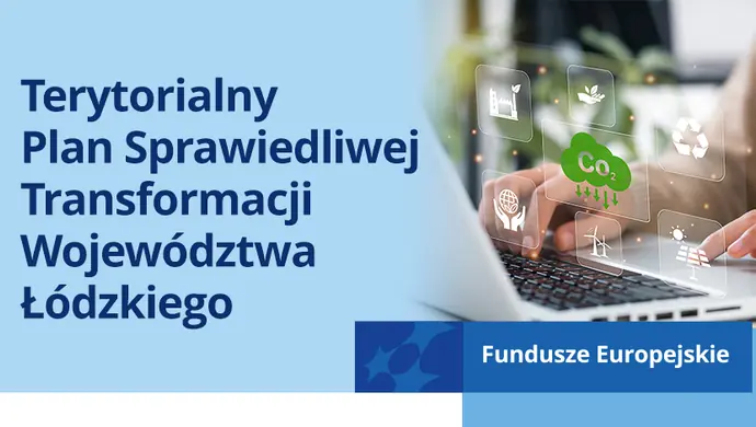 Terytorialny Plan Sprawiedliwej Transformacji Województwa Łódzkiego