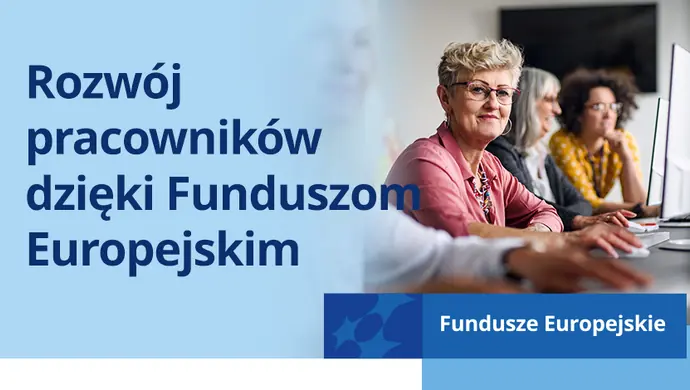 Rozwój pracowników dzięki Funduszom Europejskim
