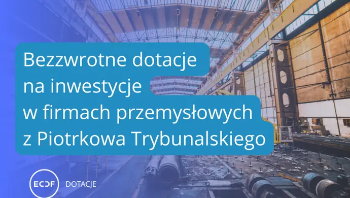 Dofinansowanie na inwestycje w lokalnych firmach przemysłowych