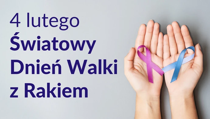 4 lutego 2025 roku to Światowy Dzień Walki z Rakiem