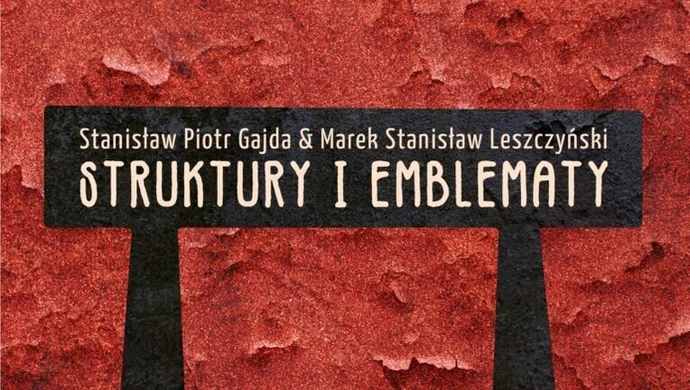Przed nami wernisaż w ODA - Stanisław Piotr Gajda & Marek Stanisław Leszczyński: „Struktury i Emblematy”
