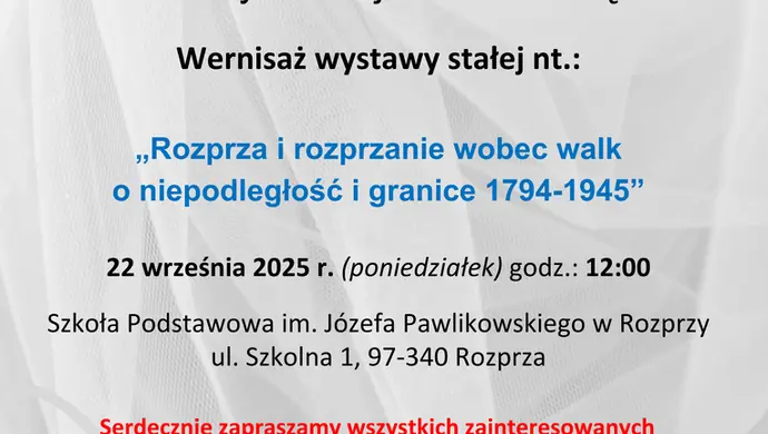 Wernisaż wystawy „Rozprza i rozprzanie wobec walk o niepodległość i granice 1794–1945”