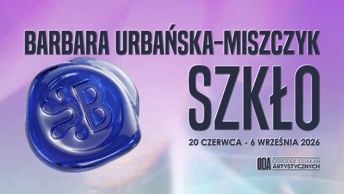 Wystawa szkła Barbary Urbańskiej-Miszczyk w ODA