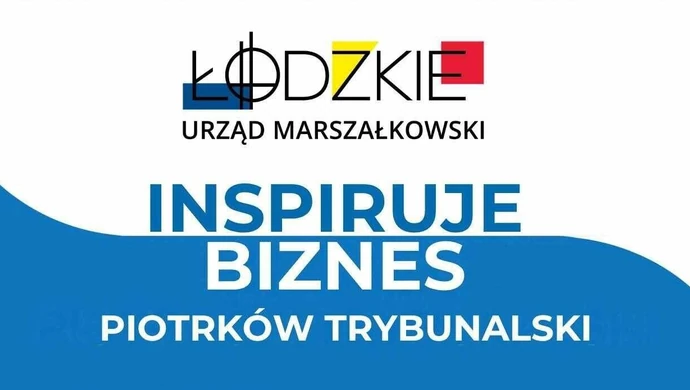 Łódzkie inspiruje biznes. Spotkanie dla przedsiębiorców w Piotrkowie