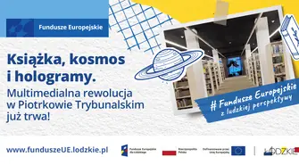 Książka, kosmos i hologramy. Multimedialna rewolucja w Piotrkowie Trybunalskim już trwa!